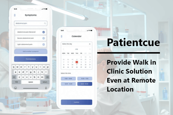 Patientcue: Provide Walk in Clinic Solution Even at Remote Location